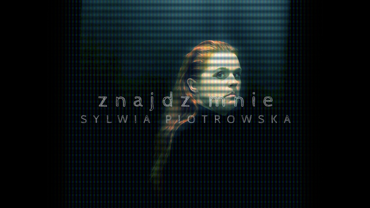 ZNAJDŹ MNIE – Sylwia Piotrowska / PREMIERA